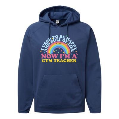 I Used To Be Happy Full Of Life Now I'm A Gym Teacher Gift Performance Fleece Hoodie