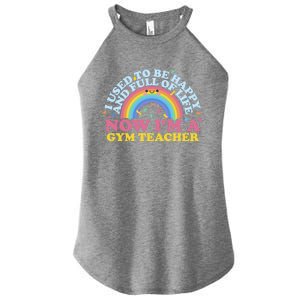 I Used To Be Happy Full Of Life Now I'm A Gym Teacher Gift Women's Perfect Tri Rocker Tank