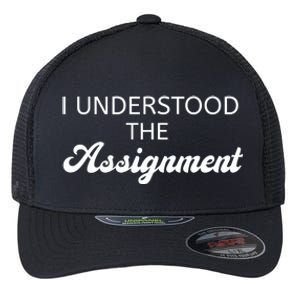 I Understood The Assignment Funny Pop Culture Premium Flexfit Unipanel Trucker Cap