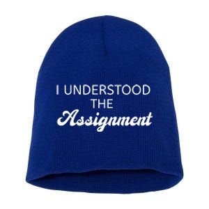 I Understood The Assignment Funny Pop Culture Premium Short Acrylic Beanie