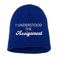 I Understood The Assignment Funny Pop Culture Premium Short Acrylic Beanie