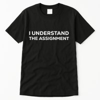 I Understand The Assignment Tall T-Shirt