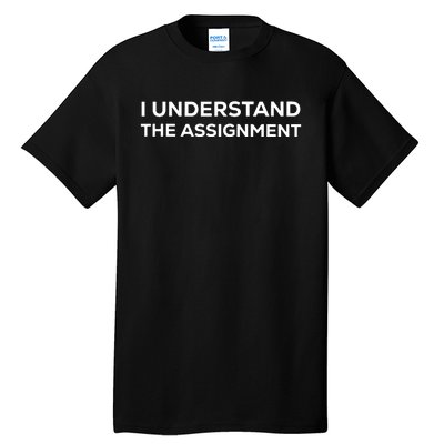 I Understand The Assignment Tall T-Shirt