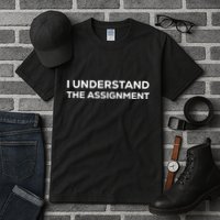 I Understand The Assignment Tall T-Shirt