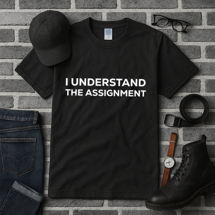I Understand The Assignment Tall T-Shirt