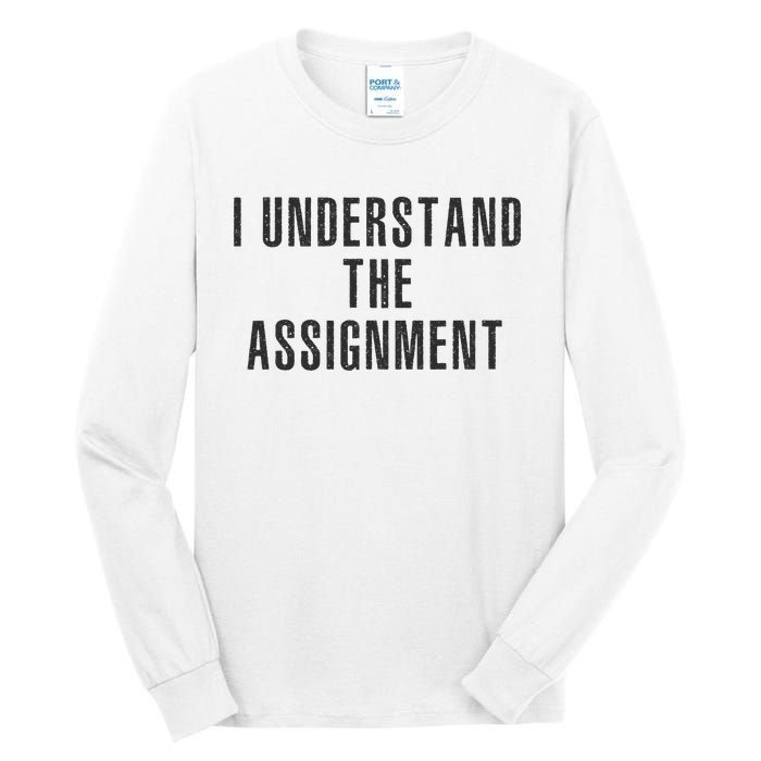 I Understand The Assignment Vote KamalaS 2024 Tall Long Sleeve T-Shirt