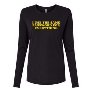 I Use The Same Password For Everything Funny Gag Gift Womens Cotton Relaxed Long Sleeve T-Shirt