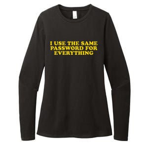 I Use The Same Password For Everything Funny Gag Gift Womens CVC Long Sleeve Shirt