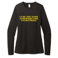 I Use The Same Password For Everything Funny Gag Gift Womens CVC Long Sleeve Shirt