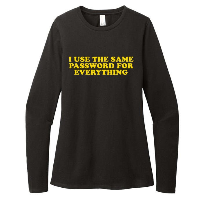 I Use The Same Password For Everything Funny Gag Gift Womens CVC Long Sleeve Shirt