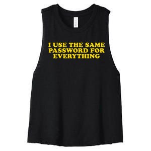 I Use The Same Password For Everything Funny Gag Gift Women's Racerback Cropped Tank