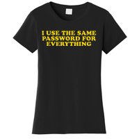 I Use The Same Password For Everything Funny Gag Gift Women's T-Shirt