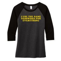 I Use The Same Password For Everything Funny Gag Gift Women's Tri-Blend 3/4-Sleeve Raglan Shirt