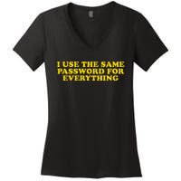 I Use The Same Password For Everything Funny Gag Gift Women's V-Neck T-Shirt