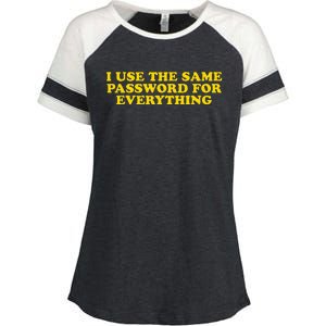 I Use The Same Password For Everything Funny Gag Gift Enza Ladies Jersey Colorblock Tee