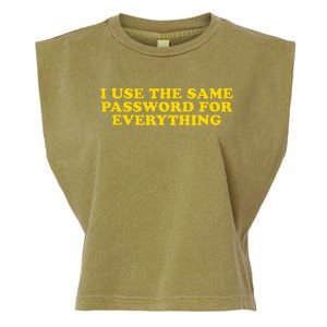 I Use The Same Password For Everything Funny Gag Gift Garment-Dyed Women's Muscle Tee