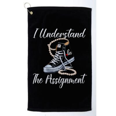 I Understand The Assignment Chucks And Pearls Election 2024 Platinum Collection Golf Towel