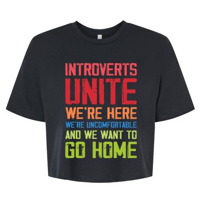 Introverts Unite WeRe Here Uncomfortable Want To Go Home Bella+Canvas Jersey Crop Tee