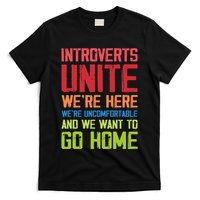 Introverts Unite WeRe Here Uncomfortable Want To Go Home T-Shirt