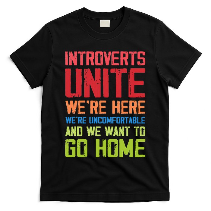 Introverts Unite WeRe Here Uncomfortable Want To Go Home T-Shirt