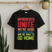 Introverts Unite WeRe Here Uncomfortable Want To Go Home T-Shirt