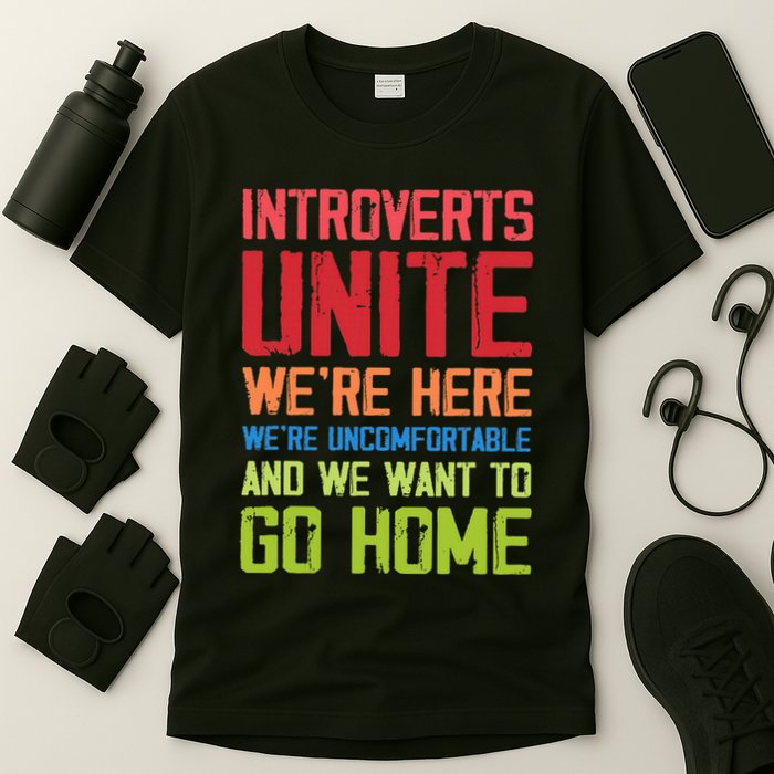 Introverts Unite WeRe Here Uncomfortable Want To Go Home T-Shirt