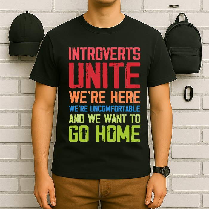 Introverts Unite WeRe Here Uncomfortable Want To Go Home T-Shirt