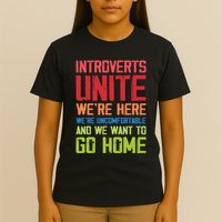 Introverts Unite WeRe Here Uncomfortable Want To Go Home T-Shirt