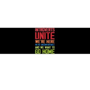 Introverts Unite WeRe Here Uncomfortable Want To Go Home Bumper Sticker