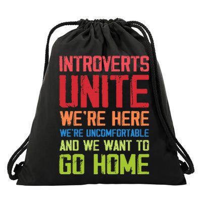 Introverts Unite WeRe Here Uncomfortable Want To Go Home Drawstring Bag