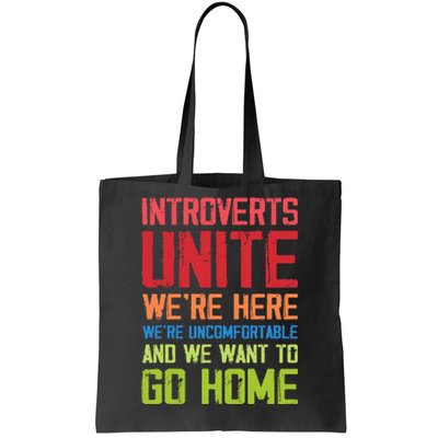 Introverts Unite WeRe Here Uncomfortable Want To Go Home Tote Bag