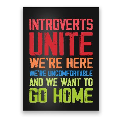Introverts Unite WeRe Here Uncomfortable Want To Go Home Poster