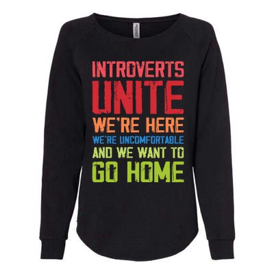 Introverts Unite WeRe Here Uncomfortable Want To Go Home Womens California Wash Sweatshirt