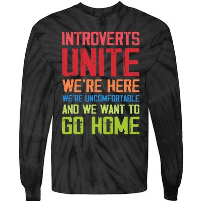 Introverts Unite WeRe Here Uncomfortable Want To Go Home Tie-Dye Long Sleeve Shirt