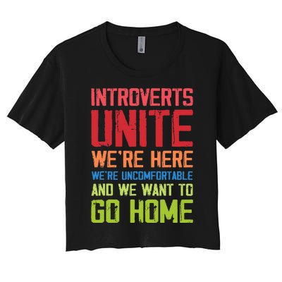 Introverts Unite WeRe Here Uncomfortable Want To Go Home Women's Crop Top Tee