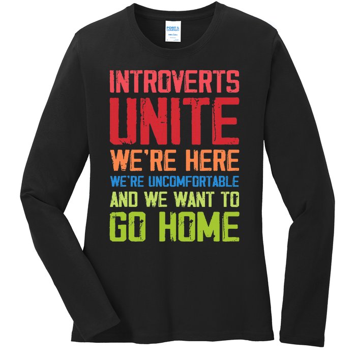 Introverts Unite WeRe Here Uncomfortable Want To Go Home Ladies Long Sleeve Shirt