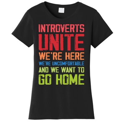 Introverts Unite WeRe Here Uncomfortable Want To Go Home Women's T-Shirt