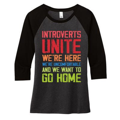 Introverts Unite WeRe Here Uncomfortable Want To Go Home Women's Tri-Blend 3/4-Sleeve Raglan Shirt