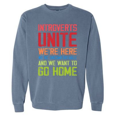 Introverts Unite WeRe Here Uncomfortable Want To Go Home Garment-Dyed Sweatshirt