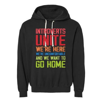 Introverts Unite WeRe Here Uncomfortable Want To Go Home Garment-Dyed Fleece Hoodie