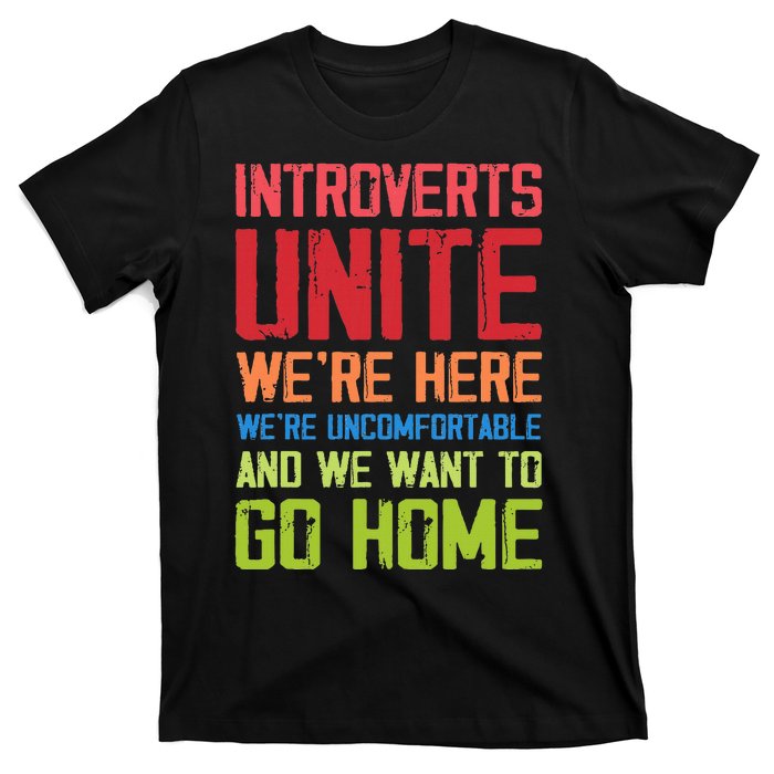 Introverts Unite WeRe Here Uncomfortable Want To Go Home T-Shirt