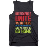 Introverts Unite WeRe Here Uncomfortable Want To Go Home Tank Top