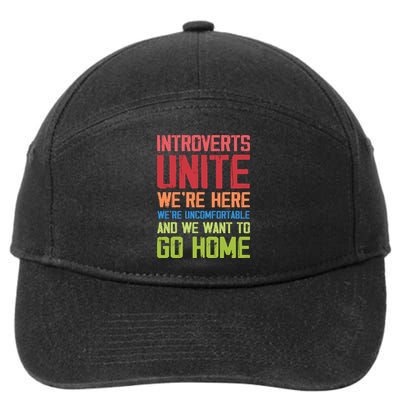 Introverts Unite Were Here Uncomfortable Want To Go Home 7-Panel Snapback Hat