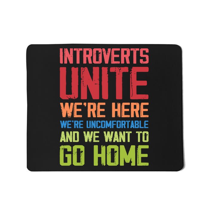 Introverts Unite Were Here Uncomfortable Want To Go Home Mousepad