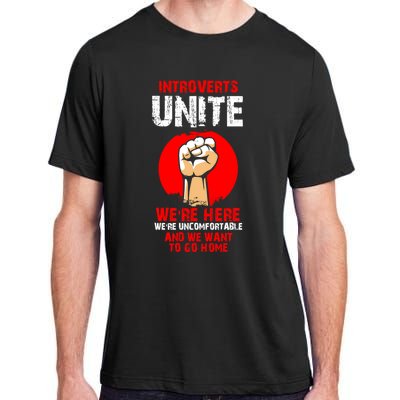 Introverts Unite We're Uncomfortable And We Want To Go Home Gift Adult ChromaSoft Performance T-Shirt