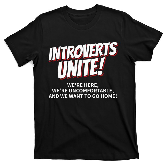 Introverts Unite Want To Go Home Gift T-Shirt