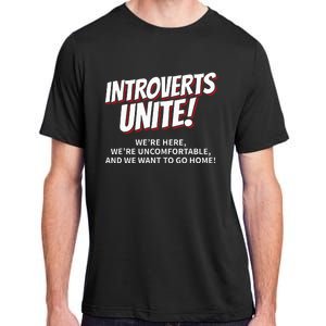 Introverts Unite Want To Go Home Gift Adult ChromaSoft Performance T-Shirt