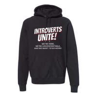 Introverts Unite Want To Go Home Gift Premium Hoodie