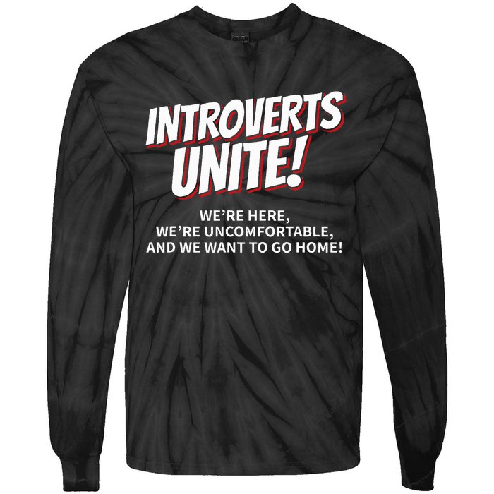 Introverts Unite Want To Go Home Gift Tie-Dye Long Sleeve Shirt