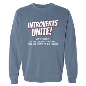 Introverts Unite Want To Go Home Gift Garment-Dyed Sweatshirt